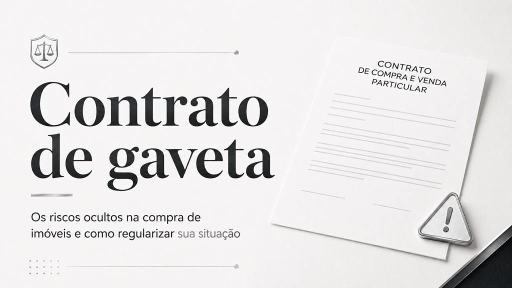 Contrato de gaveta: os riscos ocultos na compra de imóveis e como regularizar sua situação
